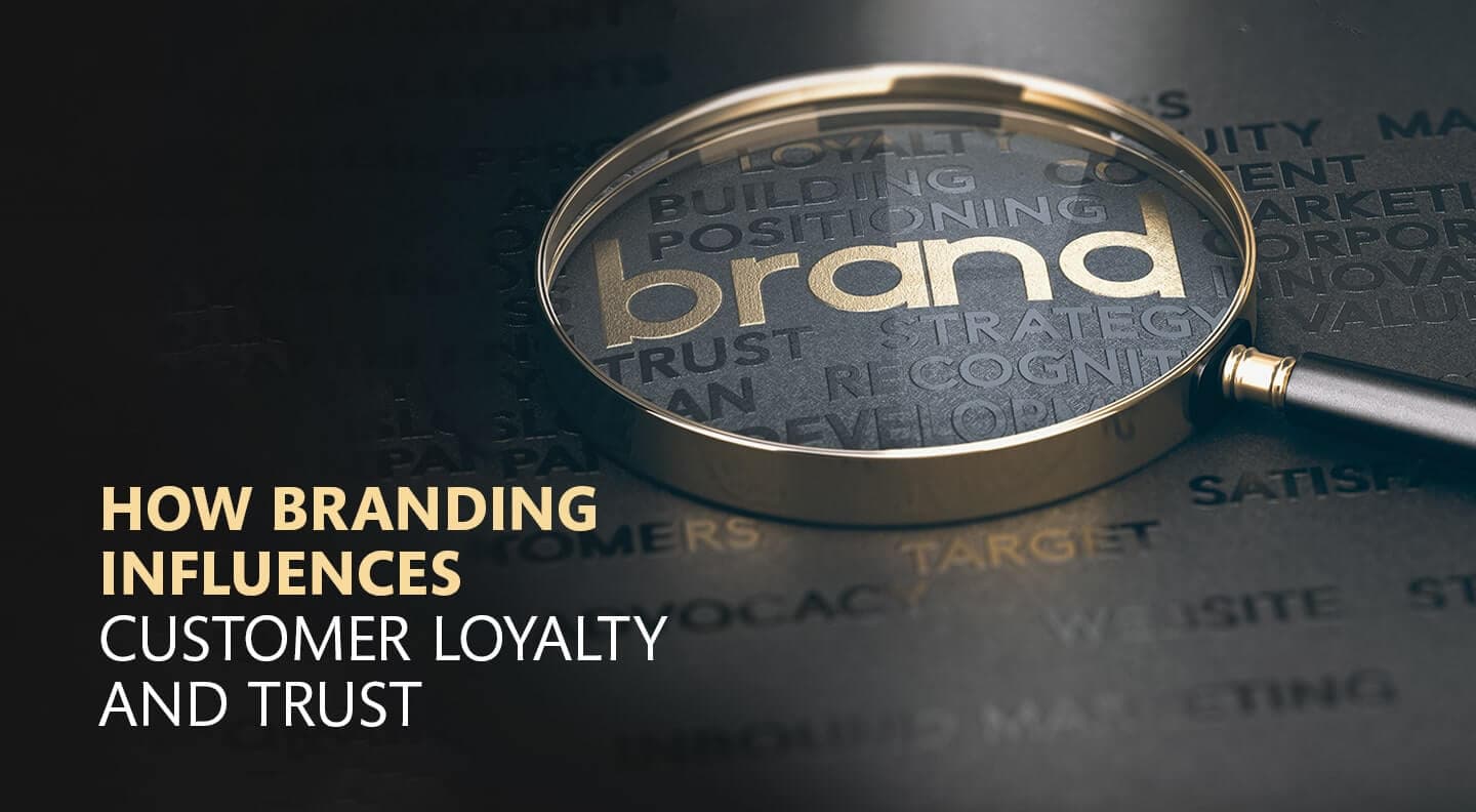 How Branding Influences Customer Loyalty and Trust